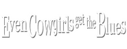 Logo of Even Cowgirls Get the Blues image size 800x310