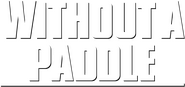 Logo of Without a Paddle image size 1137x537