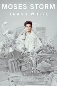 Film Moses Storm: Trash White en streaming