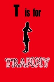 T is for Tranny