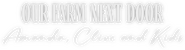 Logo of Our Farm Next Door: Amanda, Clive and Kids image size 4917x1338