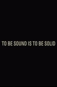 poster To Be Sound is to Be Solid