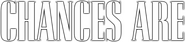 Logo of Chances Are image size 790x178
