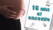 16 ans et enceinte  