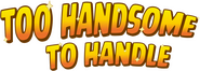 Logo of Too Handsome to Handle image size 1274x457