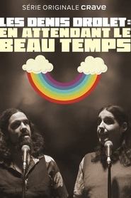 poster Les Denis Drolets: En Attendant le Beau Temps