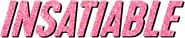 Logo of Insatiable image size 1027x209