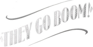 Logo of They Go Boom! image size 463x239