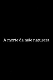 poster A Morte da Mãe Natureza