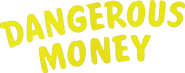 Logo of Dangerous Money image size 1674x662