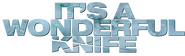 Logo of It's a Wonderful Knife image size 1587x482