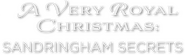 Logo of A Very Royal Christmas: Sandringham Secrets image size 1659x496
