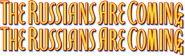 Logo of The Russians Are Coming! The Russians Are Coming! image size 780x235