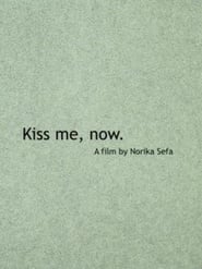 Kiss Me, Now.