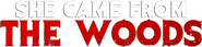 Logo of She Came from the Woods image size 784x182