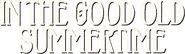 Logo of In the Good Old Summertime image size 768x225