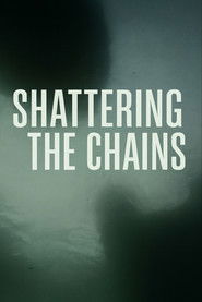 Shattering the Chains