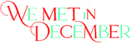 Logo of We Met in December image size 751x247