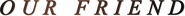 Logo of Our Friend image size 784x69