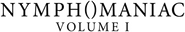 Logo of Nymphomaniac: Vol. I image size 786x135