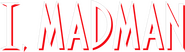 Logo of I, Madman image size 788x220