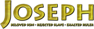 Logo of Joseph: Beloved Son, Rejected Slave, Exalted Ruler image size 1224x385