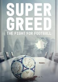Super Greed: The Fight for Football 2022 Soap2Day
