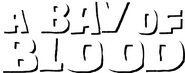 Logo of A Bay of Blood image size 895x353
