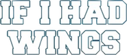 Logo of If I Had Wings image size 586x254