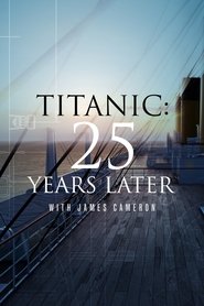 poster Titanic: 25 Years Later with James Cameron