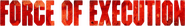 Logo of Force of Execution image size 901x125