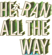 Logo of He Ran All the Way image size 710x749