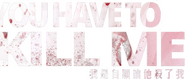 Logo of You Have To Kill Me image size 1223x519