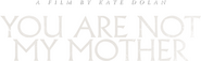 Logo of You Are Not My Mother image size 556x170