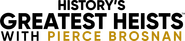 Logo of History's Greatest Heists with Pierce Brosnan image size 1788x396