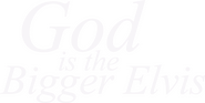 Logo of God Is the Bigger Elvis image size 2326x1174
