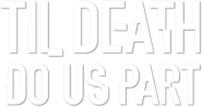 Logo of Til Death Do Us Part image size 564x298