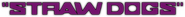 Logo of Straw Dogs image size 800x73