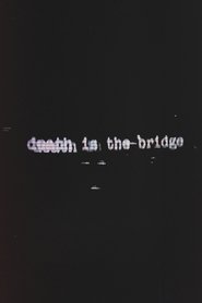 poster Death Is The Bridge