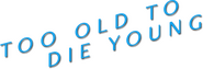 Logo of Too Old to Die Young image size 788x269