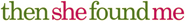 Logo of Then She Found Me image size 1357x155