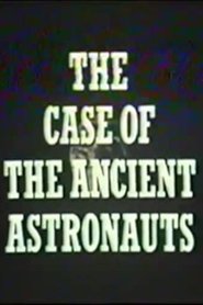 Poster of The Case of the Ancient Astronauts image size 500x750