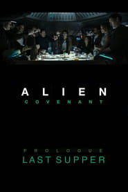 Alien: Covenant - Prologue: Last Supper