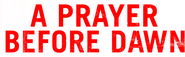 Logo of A Prayer Before Dawn image size 4200x1299