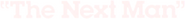 Logo of The Next Man image size 775x80