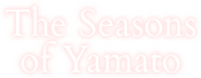 Logo of The Seasons of Yamato image size 526x205