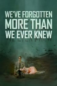 We’ve Forgotten More Than We Ever Knew 2016 123movies