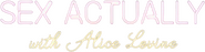Logo of Sex Actually with Alice Levine image size 431x110