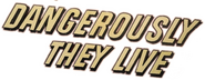 Logo of Dangerously They Live image size 1012x394
