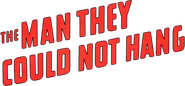 Logo of The Man They Could Not Hang image size 668x310